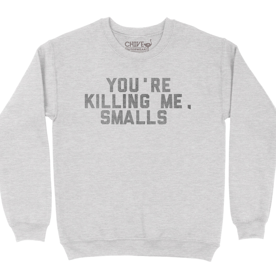 You Re Killing Me Smalls Unisex Pullover Crewneck The Chivery