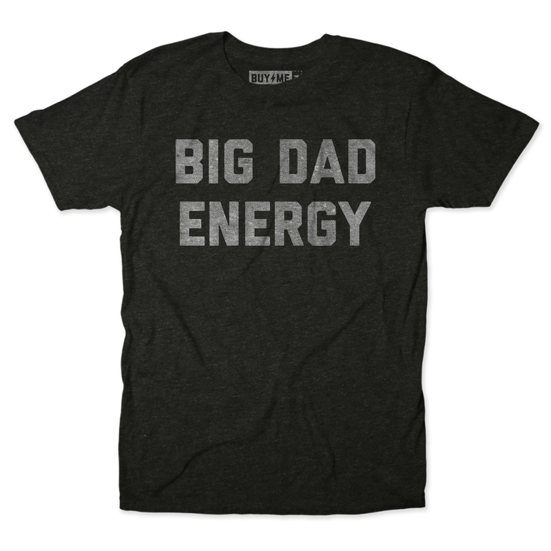 Big Dad Energy Tee