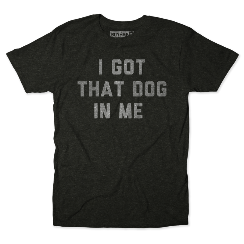 That Dog In Me Tee