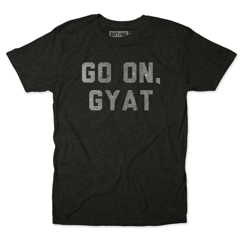 Go On Gyat Tee