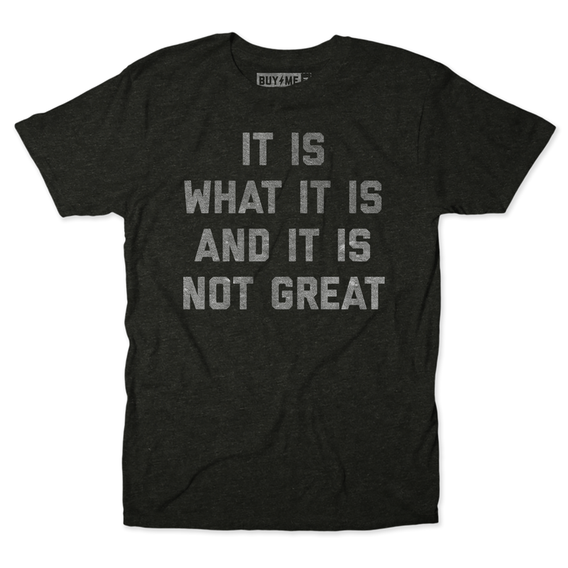 It Is What It Is Text Tee