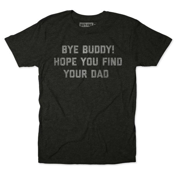 Bye Buddy Tee