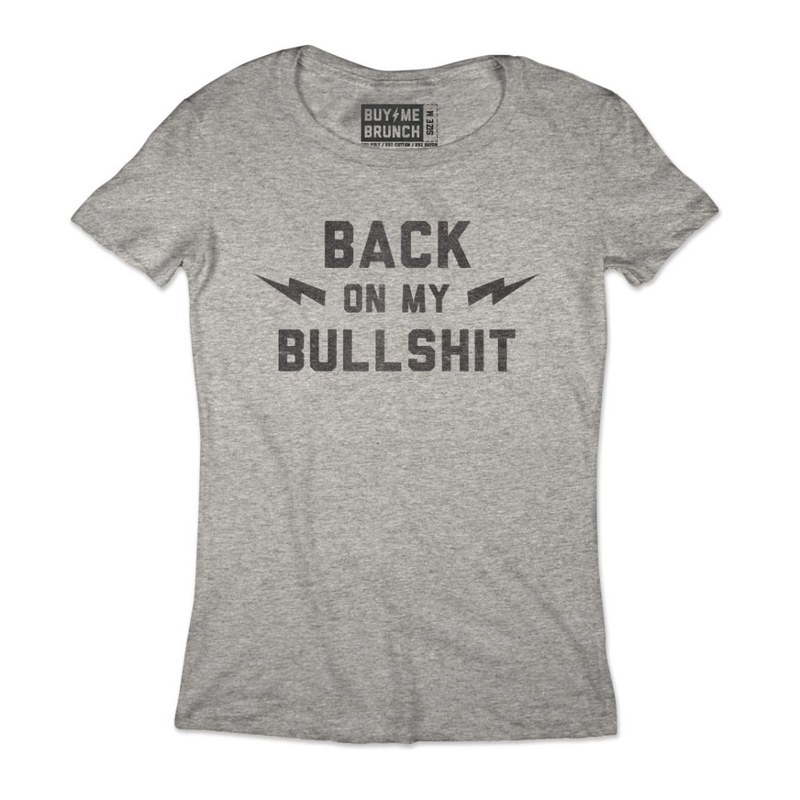 Back On My Bullshit Women's Tee