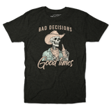 Bad Decisions Good Times Unisex Tee