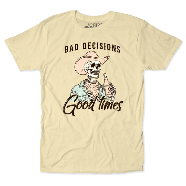 Bad Decisions Good Times Unisex Tee