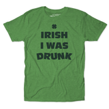 Irish I Was Drunk Unisex Tee