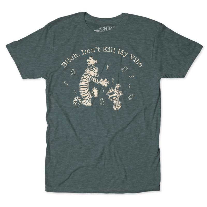 B*tch Don't Kill My Vibe Unisex Tee