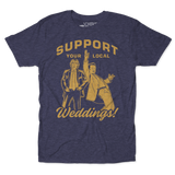 Support Your Local Weddings Unisex Tee