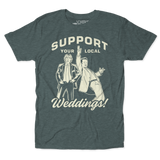 Support Your Local Weddings Unisex Tee